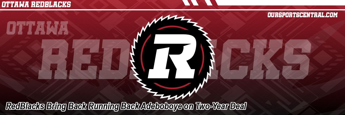 RedBlacks Bring Back Running Back Adeboboye on Two-Year Deal