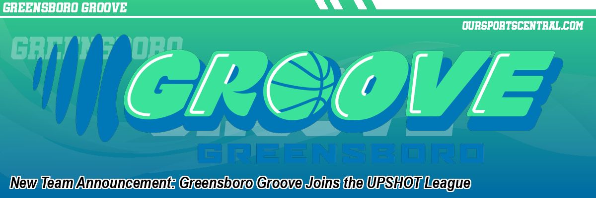 New Team Announcement: Greensboro Groove Joins the UPSHOT League