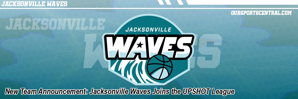 New Team Announcement: Jacksonville Waves Joins the UPSHOT League