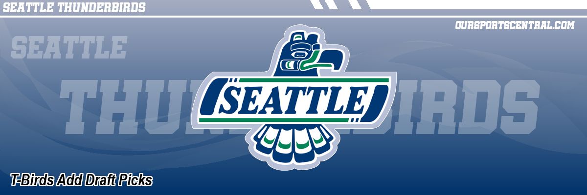 T-Birds Add Draft Picks