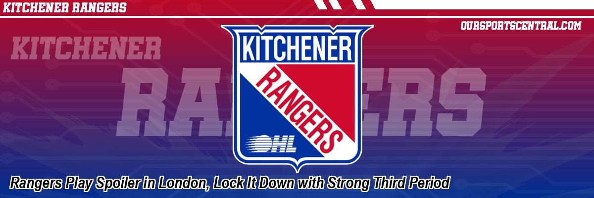 Rangers Play Spoiler in London, Lock It Down with Strong Third Period