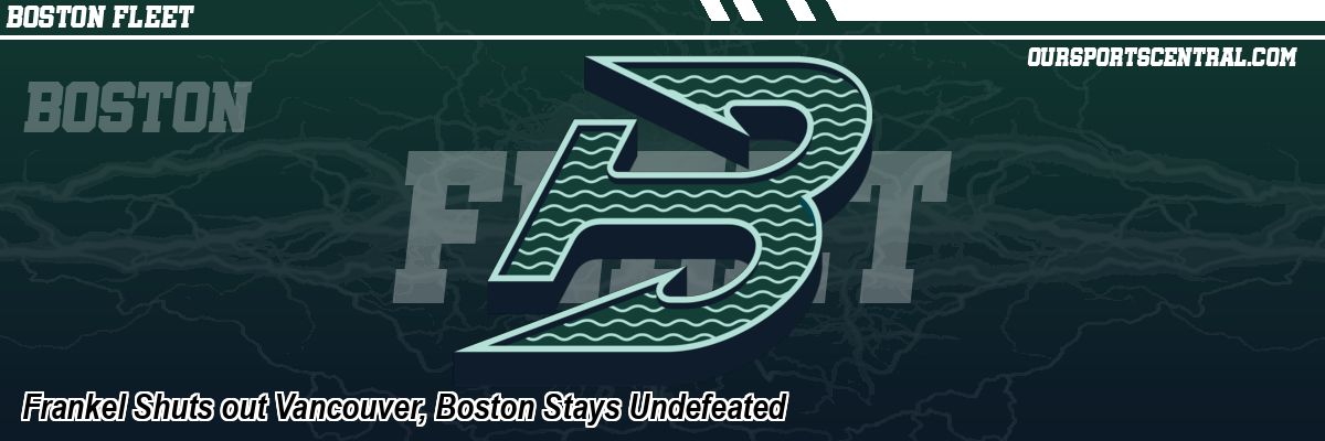 Frankel Shuts out Vancouver, Boston Stays Undefeated