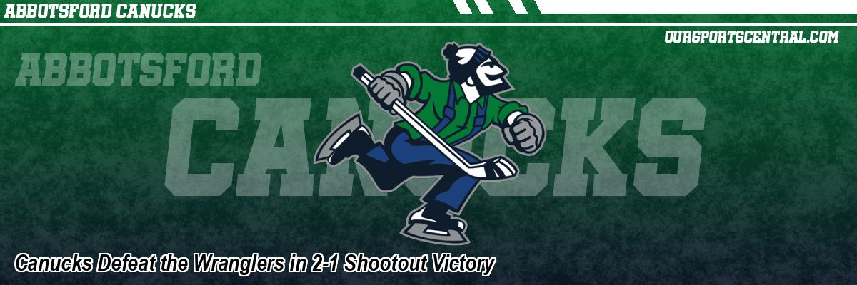 Canucks Defeat the Wranglers in 2-1 Shootout Victory
