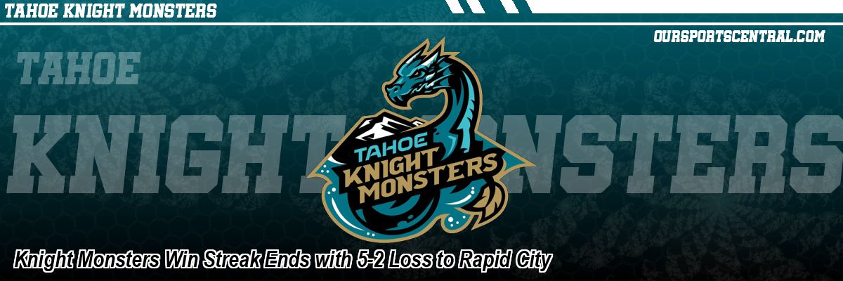 Knight Monsters Win Streak Ends with 5-2 Loss to Rapid City