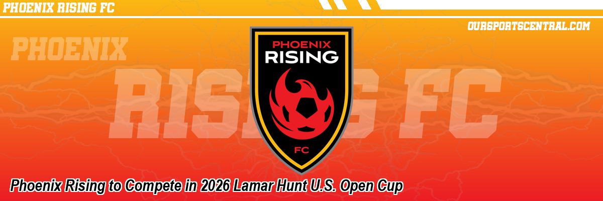 Phoenix Rising to Compete in 2026 Lamar Hunt U.S. Open Cup