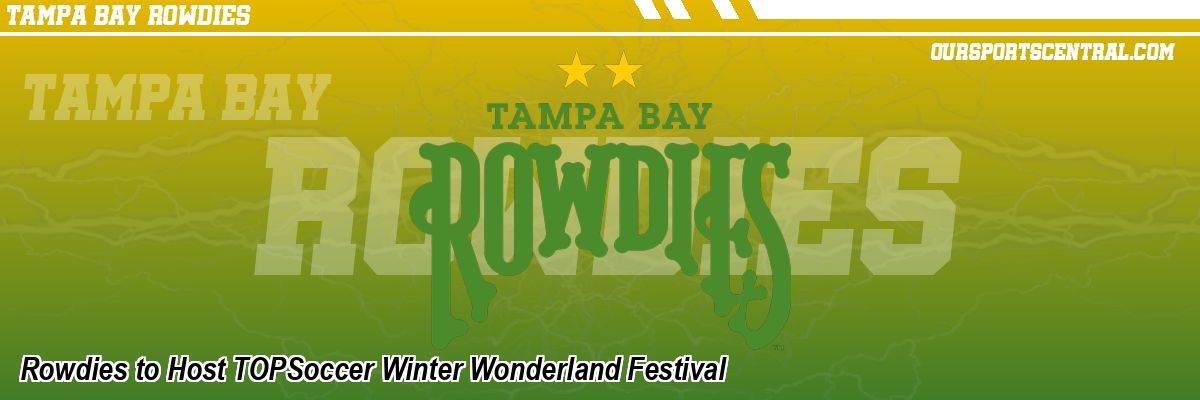 Rowdies to Host TOPSoccer Winter Wonderland Festival