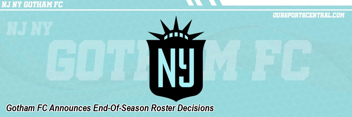 Gotham FC Announces End-Of-Season Roster Decisions