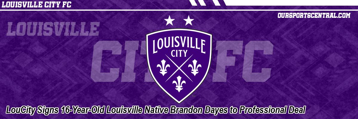LouCity Signs 16-Year-Old Louisville Native Brandon Dayes to Professional Deal