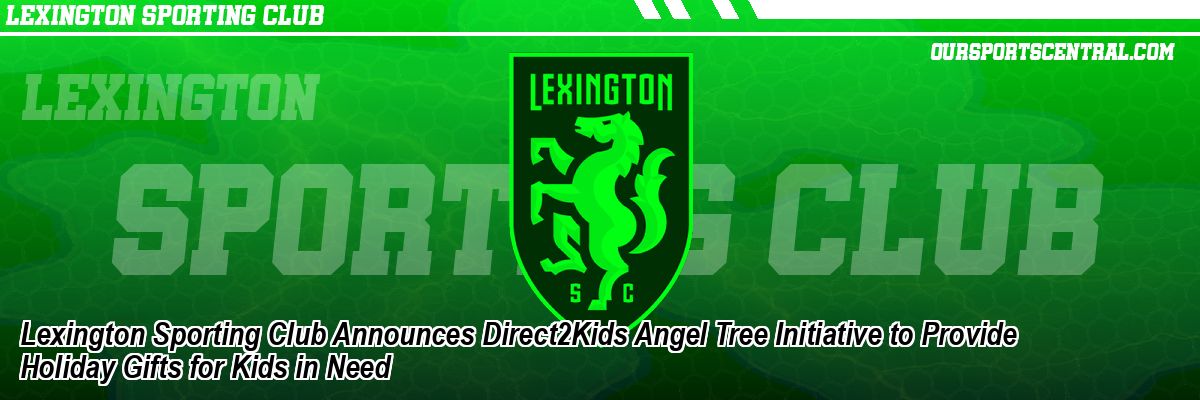 Lexington Sporting Club Announces Direct2Kids Angel Tree Initiative to Provide Holiday Gifts for Kids in Need