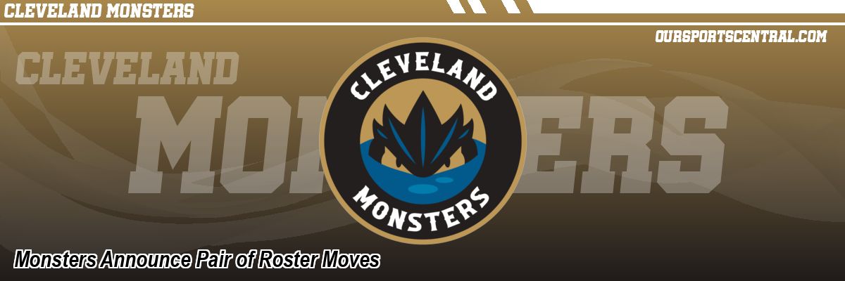 Monsters Announce Pair of Roster Moves