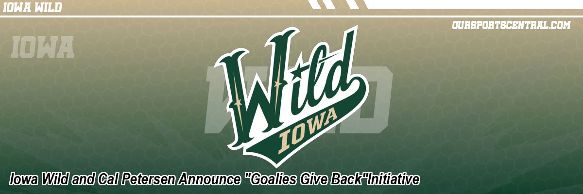 Iowa Wild and Cal Petersen Announce