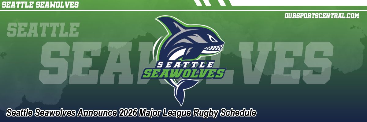 Seattle Seawolves Announce 2026 Major League Rugby Schedule