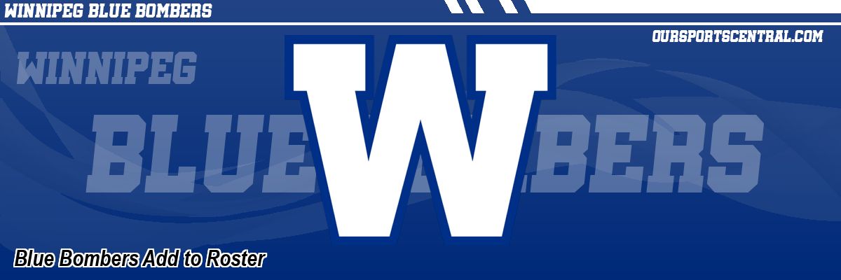 Blue Bombers Add to Roster
