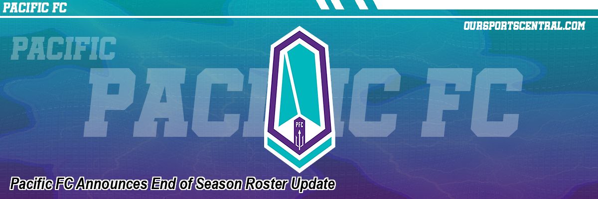 Pacific FC Announces End of Season Roster Update