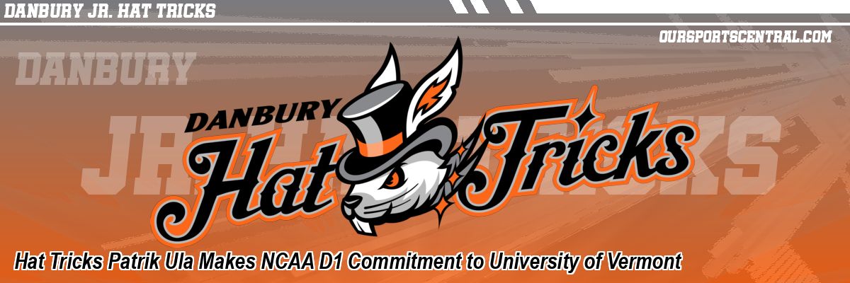 Hat Tricks Patrik Ula Makes NCAA D1 Commitment to University of Vermont