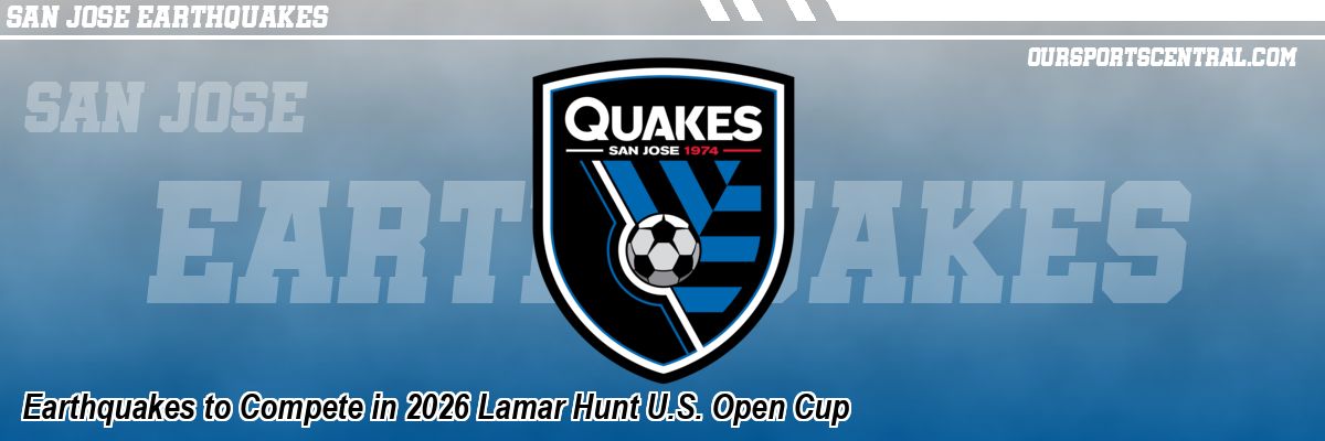 Earthquakes to Compete in 2026 Lamar Hunt U.S. Open Cup