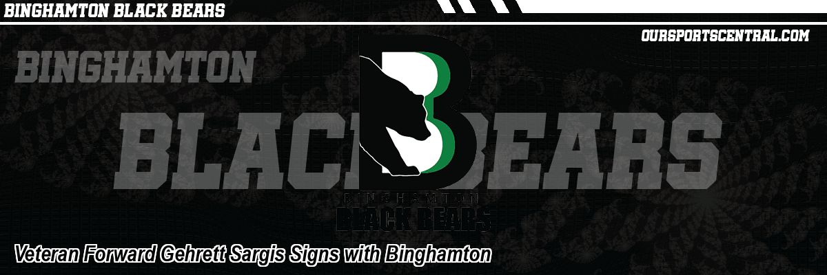Veteran Forward Gehrett Sargis Signs with Binghamton