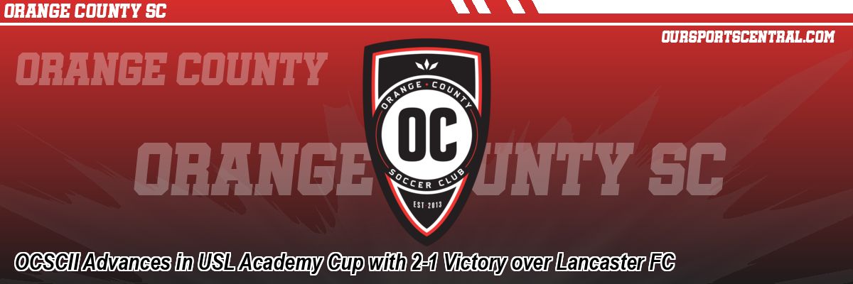 OCSCII Advances in USL Academy Cup with 2-1 Victory over Lancaster FC