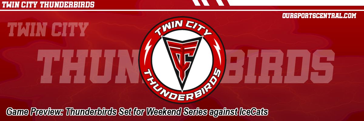 Game Preview: Thunderbirds Set for Weekend Series against IceCats