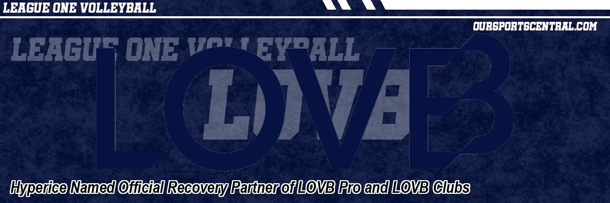 Hyperice Named Official Recovery Partner of LOVB Pro and LOVB Clubs