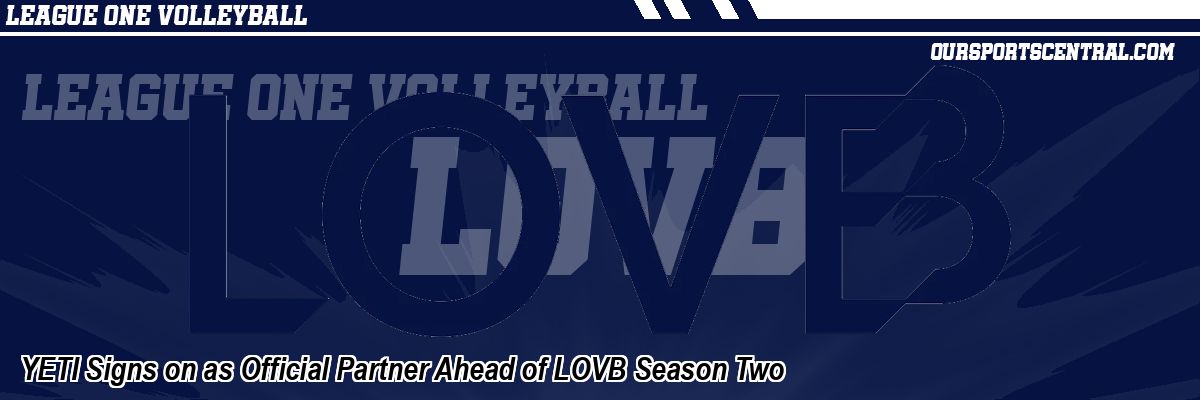 YETI Signs on as Official Partner Ahead of LOVB Season Two