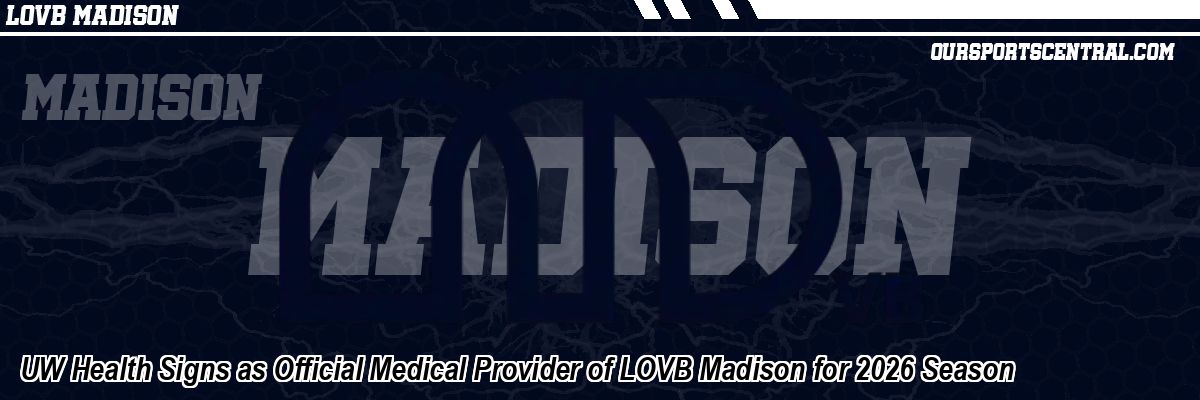 UW Health Signs as Official Medical Provider of LOVB Madison for 2026 Season
