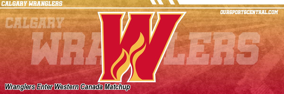 Wranglers Enter Western Canada Matchup