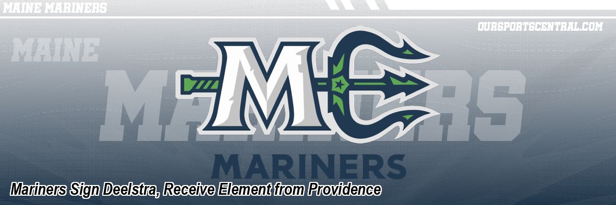 Mariners Sign Deelstra, Receive Element from Providence
