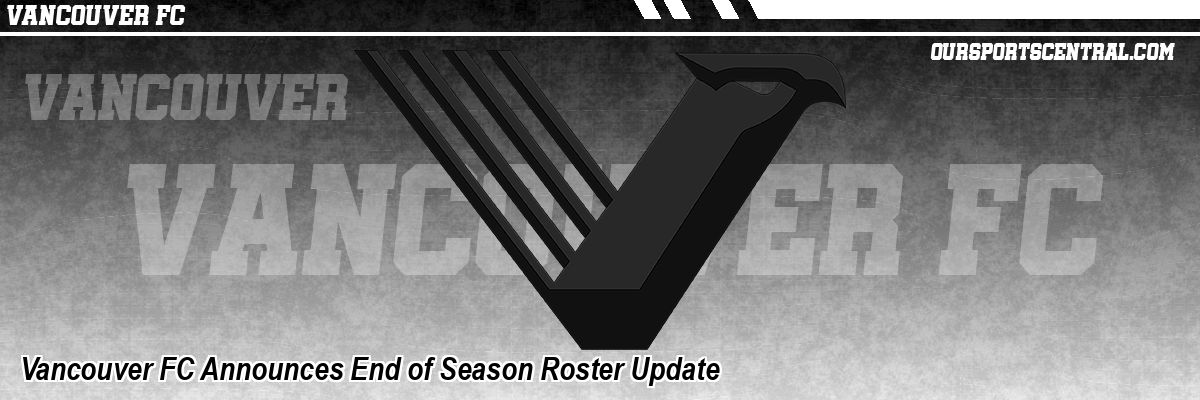 Vancouver FC Announces End of Season Roster Update