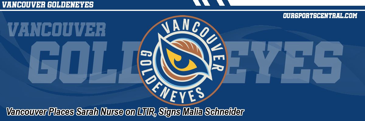 Vancouver Places Sarah Nurse on LTIR, Signs Malia Schneider