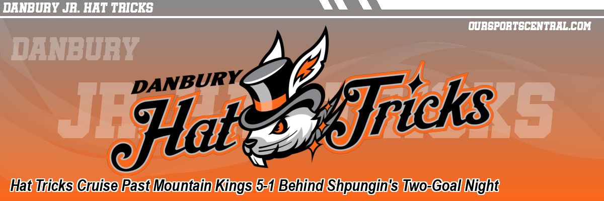 Hat Tricks Cruise Past Mountain Kings 5-1 Behind Shpungin's Two-Goal Night