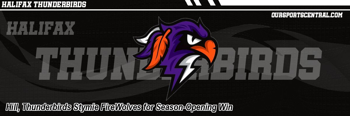 Hill, Thunderbirds Stymie FireWolves for Season-Opening Win
