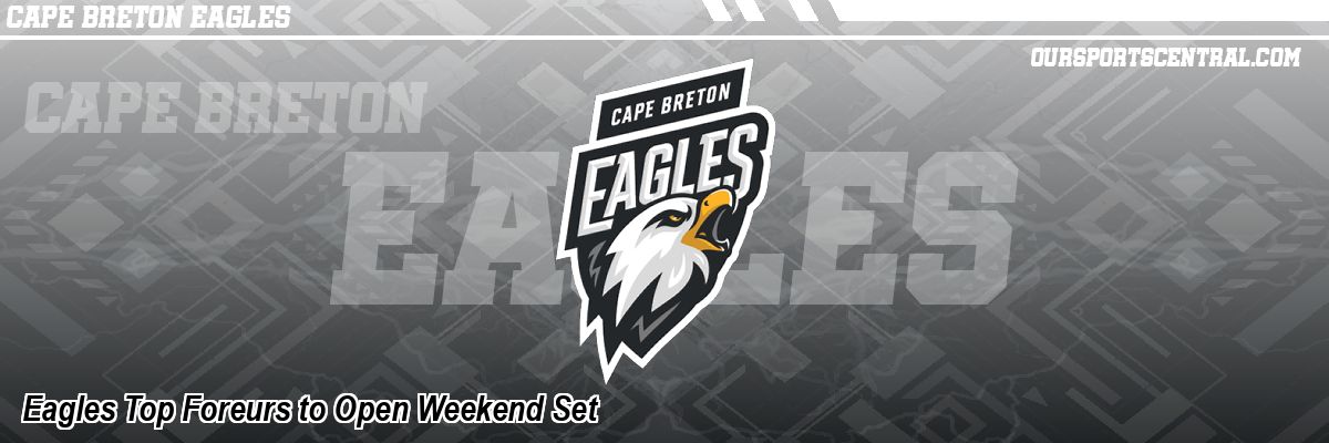 Eagles Top Foreurs to Open Weekend Set