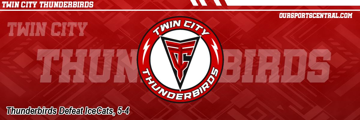 Thunderbirds Defeat IceCats, 5-4