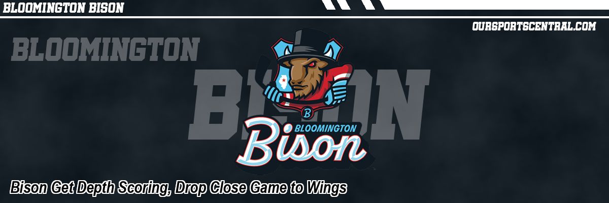 Bison Get Depth Scoring, Drop Close Game to Wings