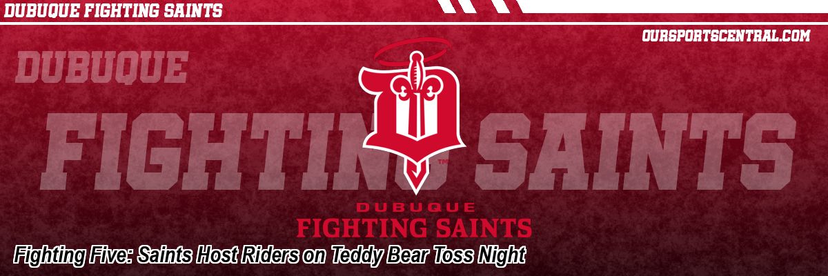 Fighting Five: Saints Host Riders on Teddy Bear Toss Night