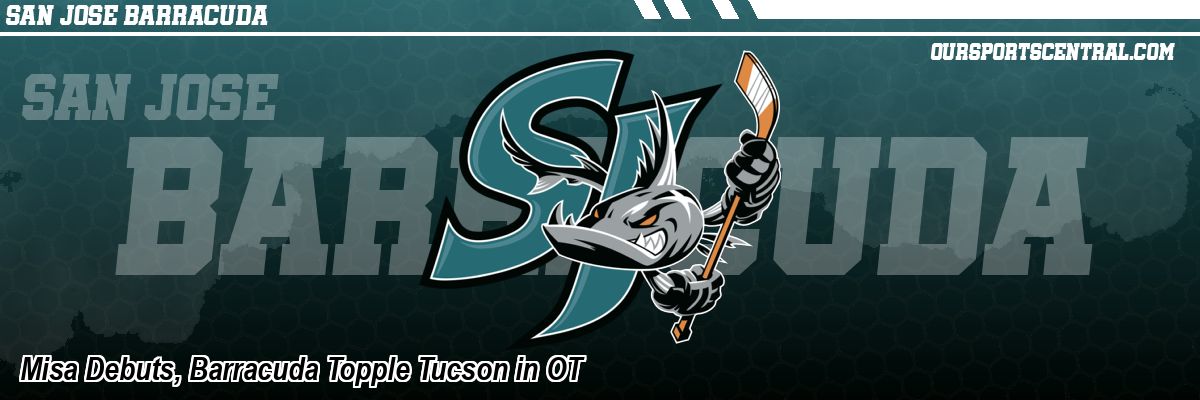 Misa Debuts, Barracuda Topple Tucson in OT
