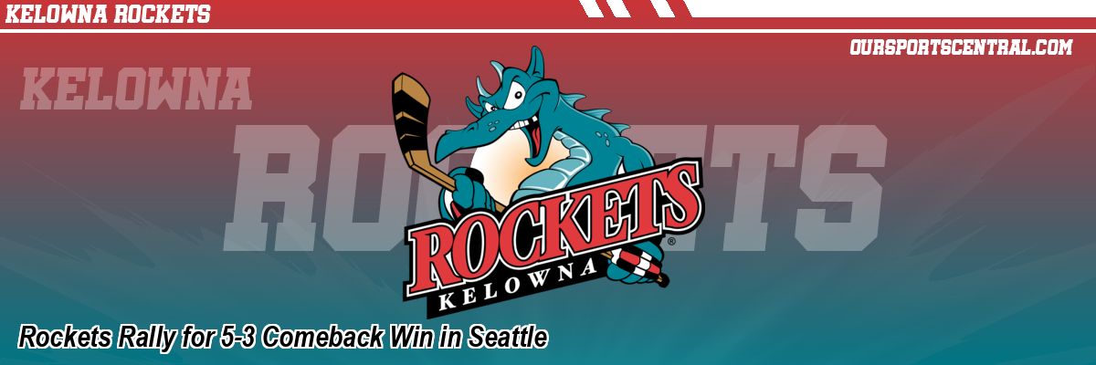 Rockets Rally for 5-3 Comeback Win in Seattle