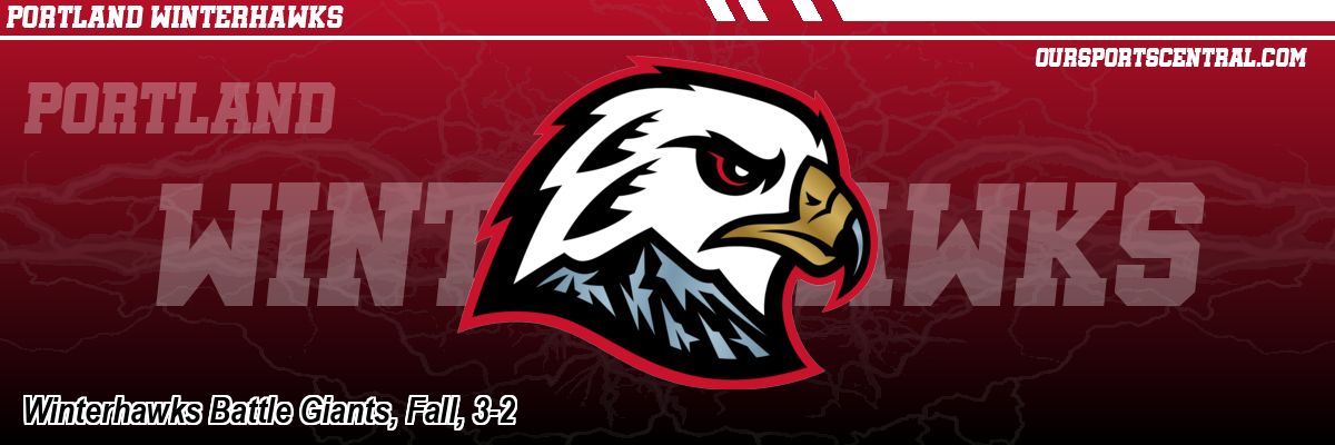 Winterhawks Battle Giants, Fall, 3-2