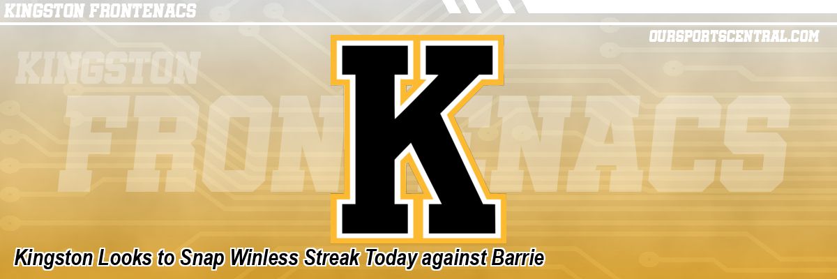 Kingston Looks to Snap Winless Streak Today against Barrie