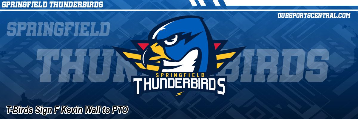 T-Birds Sign F Kevin Wall to PTO