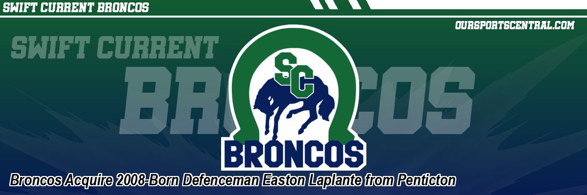 Broncos Acquire 2008-Born Defenceman Easton Laplante from Penticton