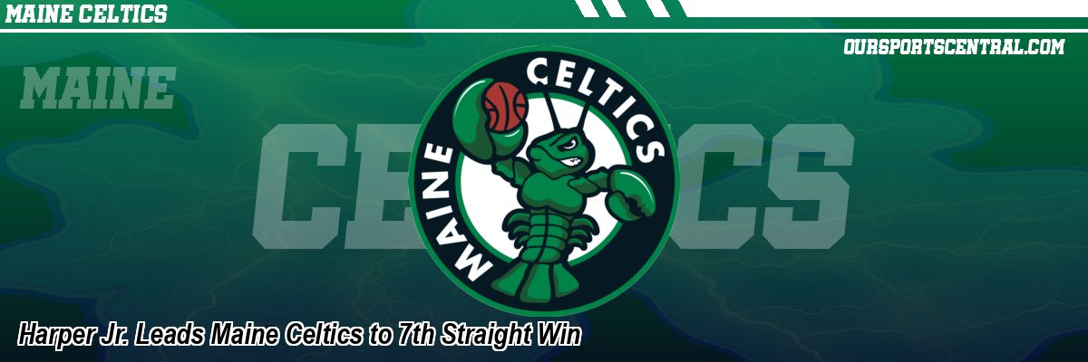 Harper Jr. Leads Maine Celtics to 7th Straight Win
