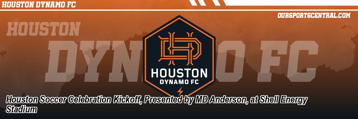 Houston Soccer Celebration Kickoff, Presented by MD Anderson, at Shell Energy Stadium