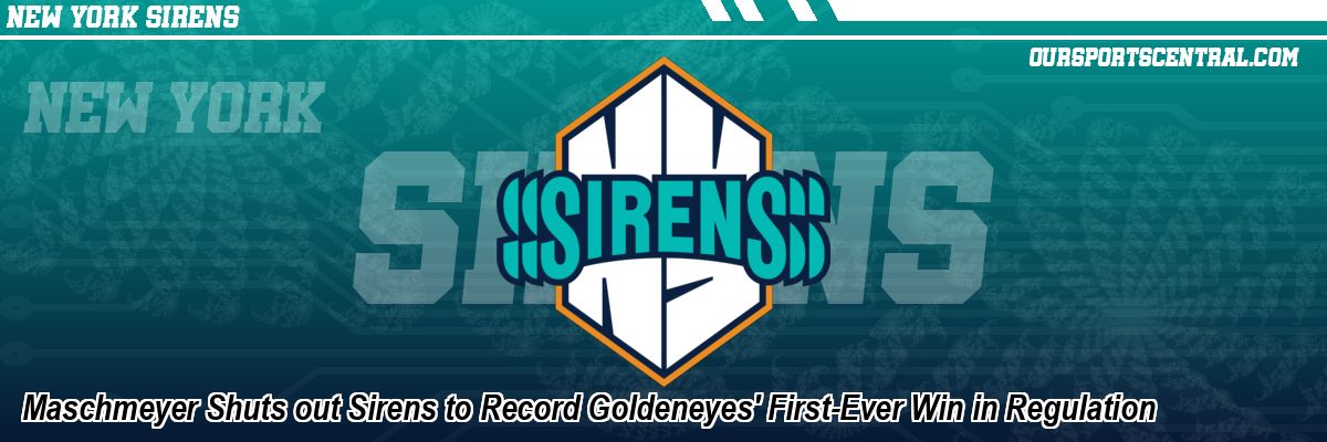 Maschmeyer Shuts out Sirens to Record Goldeneyes' First-Ever Win in Regulation