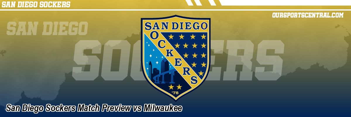 San Diego Sockers Match Preview vs Milwaukee