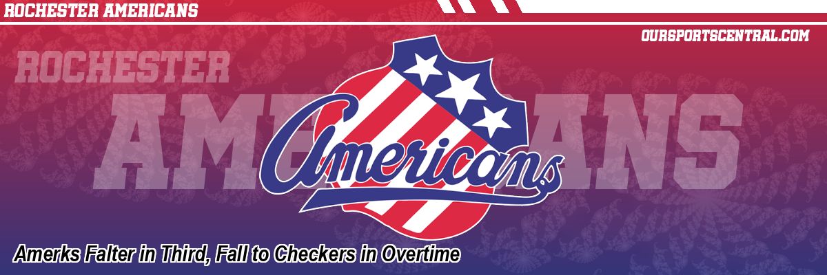 Amerks Falter in Third, Fall to Checkers in Overtime