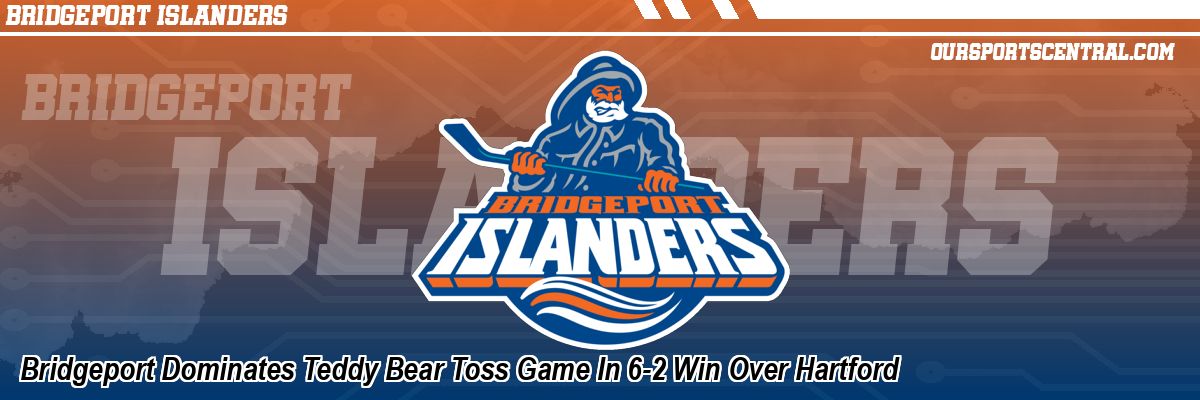 Bridgeport Dominates Teddy Bear Toss Game In 6-2 Win Over Hartford