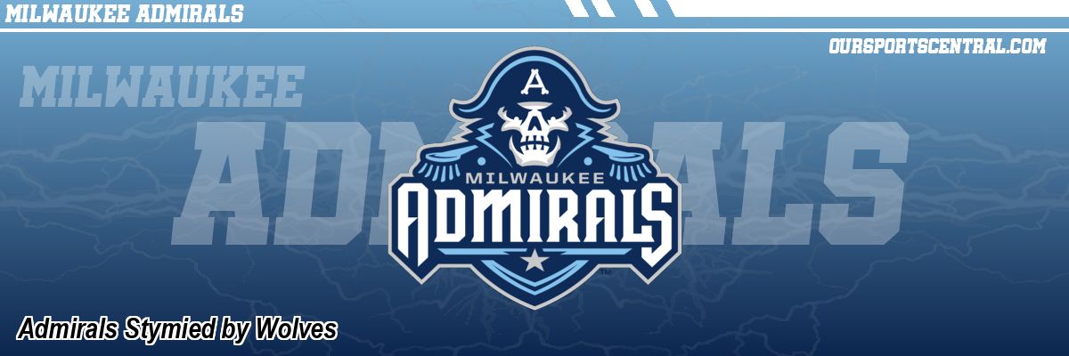 Admirals Stymied by Wolves