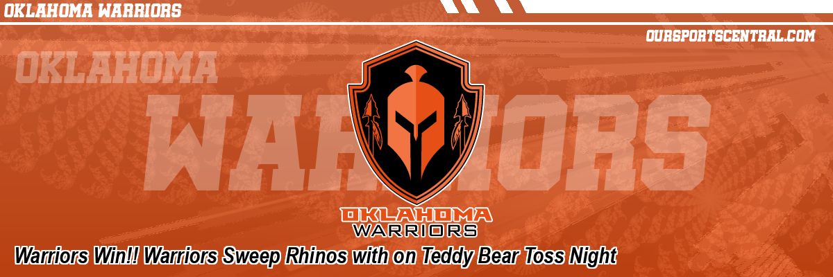 Warriors Win!! Warriors Sweep Rhinos with on Teddy Bear Toss Night